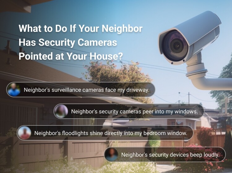 [Let's Talk] What To Do If Your Neighbor Has Security Cameras Pointed