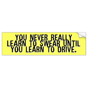 you_never_learn_to_swear_until_bumper_sticker-r349469b614994f06b13face498a71cc4_v9wht_8byvr_307.jpg
