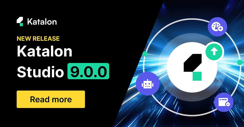 [New Release] Announcing Katalon Studio 9.0.0 Updates Katalon Community